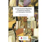 LO QUE FUE DE LA REPUBLICA EXPERIENCIA REPUBLICANA HISTORIOG | Rebeca Rodríguez Hoz