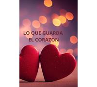 LO QUE GUARDA EL CORAZÓN