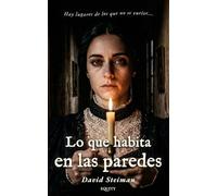 Lo que habita en las paredes: Una novela gótica de legados y obsesión