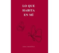 LO QUE HABITA EN MÍ