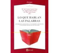 Lo Que Hablan Las Palabras: Estudios De Lexicologia Lexicografia Y Gra