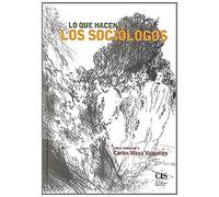 Lo que hacen los sociólogos: Homenaje a Carlos Moya Valgañon: 40 (Fuera de Colección)