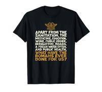 Lo Que han Hecho los Romanos por Nosotros Angustiado Divertido Camiseta