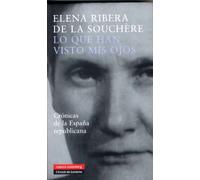 Lo que han visto mis ojos: Cronicas de la Espana republicana/ Chronicles of Republican Spain (Biografías y Memorias)