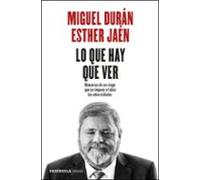 Lo Que Hay Que Ver: Memorias De Un Ciego Que Se Impuso A Todas Las Adv