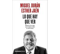 Lo que hay que ver: Memorias de un ciego que se impuso a todas las adversidades: 1 (PENINSULA)