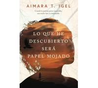 Lo que he descubierto será papel mojado