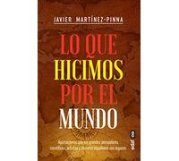 LO QUE HICIMOS POR EL MUNDO. APORTACIONES QUE LOS GRANDES PENSADORES, CIENTÍFICOS, ARTISTAS Y LITERATOS ESPAÑOLES NOS LEGARON (Clío. Crónicas de la historia)