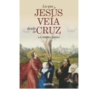 Lo Que Jesús Veía Desde La Cruz