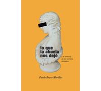 Lo que la abuela nos dejó: o la herencia de los nombres olvidados