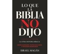 LO QUE LA BIBLIA NO DIJO: LA OTRA HISTORIA BÍBLICA - Dioses olvidados, textos excluidos y teologías silenciadas (La Biblia en el banquillo)