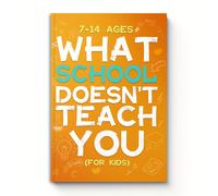 Lo que la escuela no te enseña: Libro educativo ilustrado para niños y adolescentes, aprende lecciones prácticas de vida sobre emociones, modales, dinero y toma de decisiones