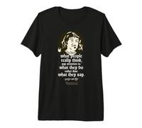 Lo Que la Gente Dice, Piensa y Hace Camiseta Premium