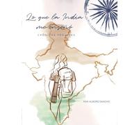 Lo que la India me enseñó. Crónicas Yóguicas