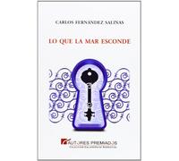Lo que la mar esconde (Colección Galardón de narrativa)