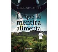 Lo Que La Mentira Alimenta
