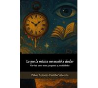 Lo que la música me enseñó a dudar: Un viaje entre notas, preguntas y posibilidades