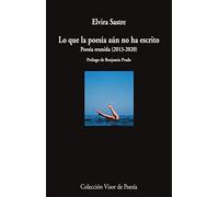 Lo que la poesía aún no ha escrito: Poesía reunida (2013-2020): 1192 (Visor de Poesía)