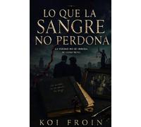 LO QUE LA SANGRE NO PERDONA: Novela de suspense y romance gay: Un enemies to lovers de traición y secretos: 9 (Historias lgtbiq+ de Koi Froin)