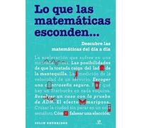 Lo Que Las Matemáticas esconden: Descubre las Matemáticas del Día a Día: 1 (Ciencia Cotidiana)