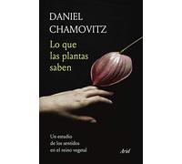 Lo que las plantas saben: Un estudio de los sentidos en el reino vegetal (Ariel)