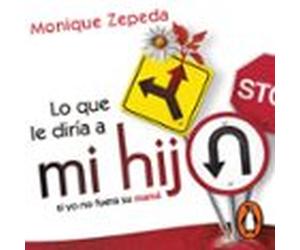Lo que le diría a mi hijo si yo no fuera su mamá