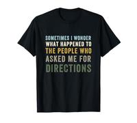 Lo Que le pasó a la Gente me pidió direcciones Cita Divertida Camiseta