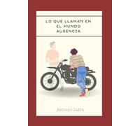 Lo que llaman en el mundo ausencia