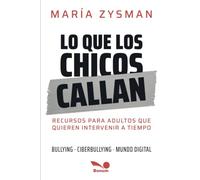 Lo que los chicos callan: Recursos para adultos que quieren intervenir a tiempo