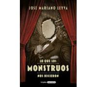 Lo Que Los Monstruos Nos Hicieron (ebook)
