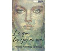 Lo Que Los Ojos No Ven