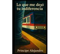 Lo que me dejo tu indiferencia