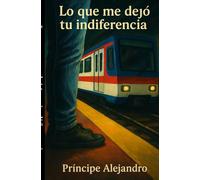 Lo que me dejo tu indiferencia