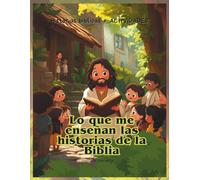 Lo que me enseñan las historias de la Biblia.