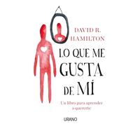 Lo que me gusta de mí: Un libro para aprender a quererte (Crecimiento personal)