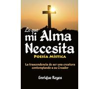 LO QUE MI ALMA NECESITA: La trascendencia de ser una creatura contemplando a su Creador