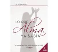 Lo Que Mi Alma Ya Sabía (2ª Edición)