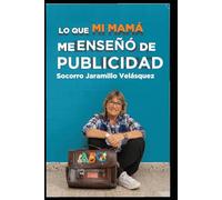 Lo que mi mamá me enseñó de publicidad