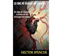 LO QUE MI SANGRE ME ENSEÑÓ: Un viaje de sanación a través de los mensajes del cuerpo