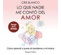 Lo Que Nadie Me Contó Del Amor (audiolibro)