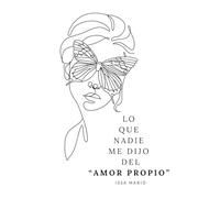 Lo que nadie me dijo del "Amor Propio"