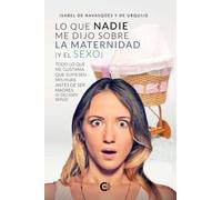 Lo que nadie me dijo sobre la maternidad (y el sexo): Todo lo que me gustaría que supiesen mis hijas antes de ser madres (si deciden s (Caligrama)