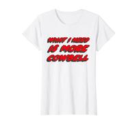 Lo Que Necesito es más Cencerro | Saturday Funny Night Camiseta gráfica económica, Mujer, Blanco, XL