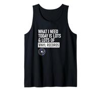 Lo que necesito hoy es un montón y un montón de discos de vinilo Camiseta sin Mangas