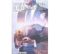 Lo que no borrará el viento ni el tiempo (TERRA IGNOTA)