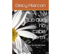 Lo que no cabe en mí: La voz que decidió hablar