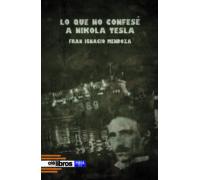 Lo Que No Confese A Nikola Tesla