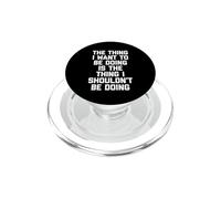 Lo Que no debería Estar Haciendo... Dicho Divertido sarcástico PopSockets PopGrip para MagSafe