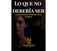 Lo que no debía ser: Lo prohibido siempre tuvo nombre.