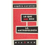 Lo que no dice la antropología (Disenso)